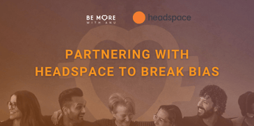 Our Headspace Partnership to Make Mindful Bias Breakthroughs.